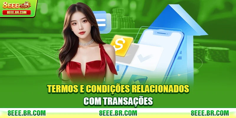 Termos e Condições relacionados com transações