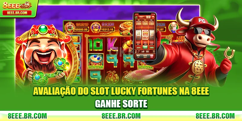 Avaliação Do Slot Lucky Fortunes Na 8EEE Ganhe Sorte