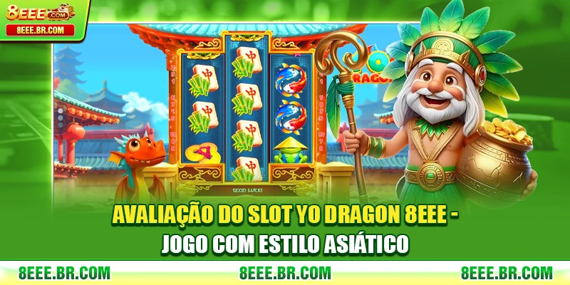 Avaliação Do Slot Yo Dragon 8EEE - Jogo Com Estilo Asiático