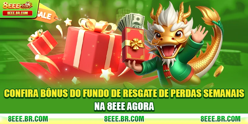 Confira bônus do Fundo de Resgate de Perdas Semanais na 8EEE agora
