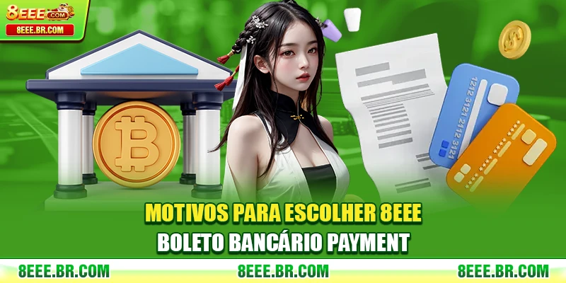 Motivos para escolher 8EEE boleto bancário payment