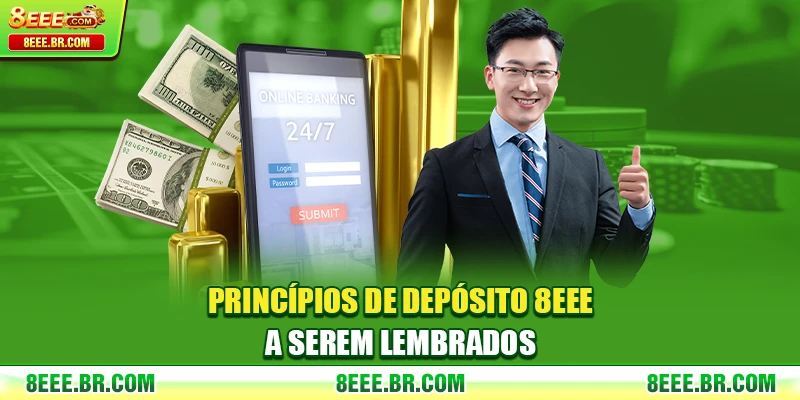 Princípios de Depósito 8EEE a serem lembrados