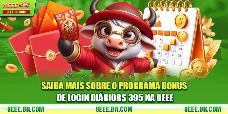 Saiba mais sobre o programa bônus de login diário R$ 395 na 8EEE