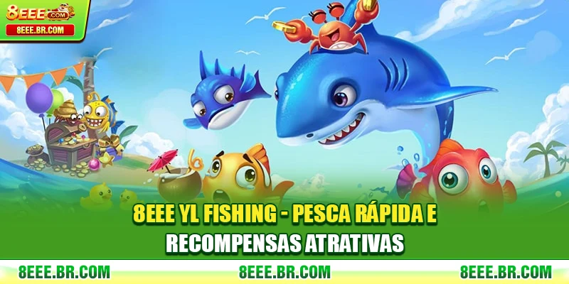 YL Fishing 8EEE - Pesca Rápida E Recompensas Atrativas