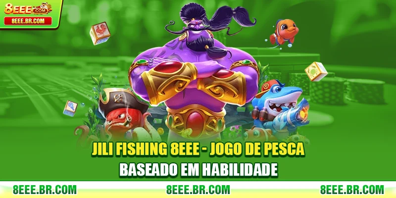 JILI Fishing 8EEE - Jogo de Pesca Baseado em Habilidade