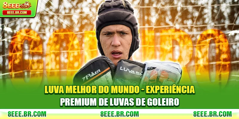 Luva Melhor Do Mundo - Experiência Premium De Luvas De Goleiro