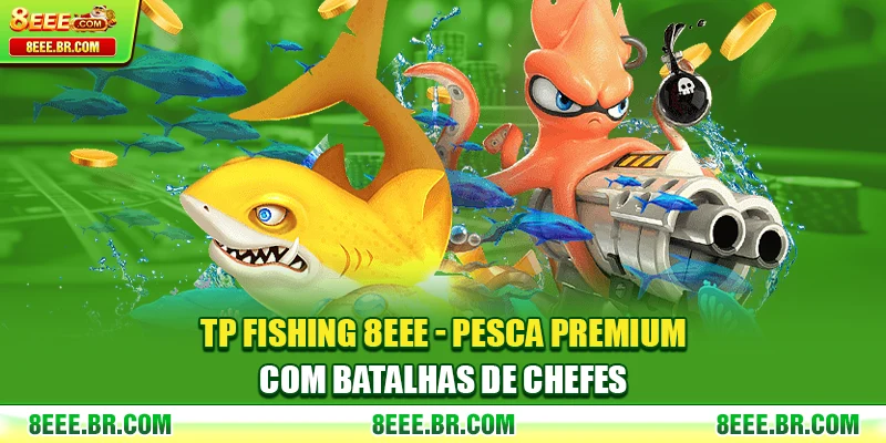 TP Fishing 8EEE - Pesca Premium Com Batalhas de Chefes